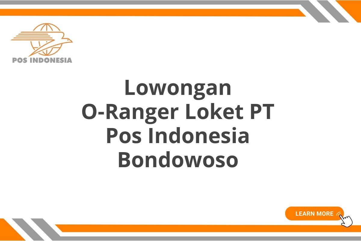 Lowongan O-Ranger Loket PT Pos Indonesia Bondowoso