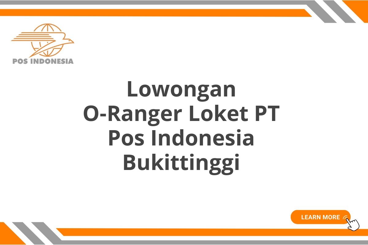 Lowongan O-Ranger Loket PT Pos Indonesia Bukittinggi