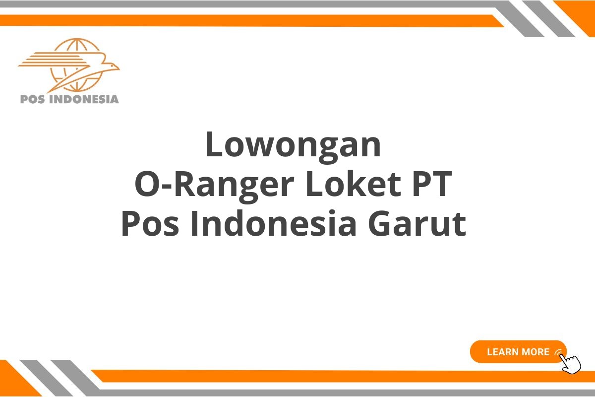 Lowongan O-Ranger Loket PT Pos Indonesia Garut