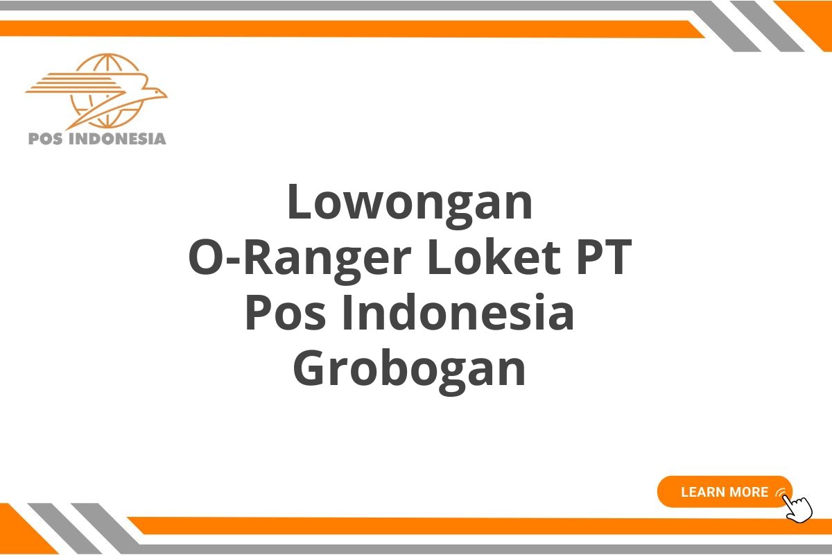 Lowongan O-Ranger Loket PT Pos Indonesia Grobogan