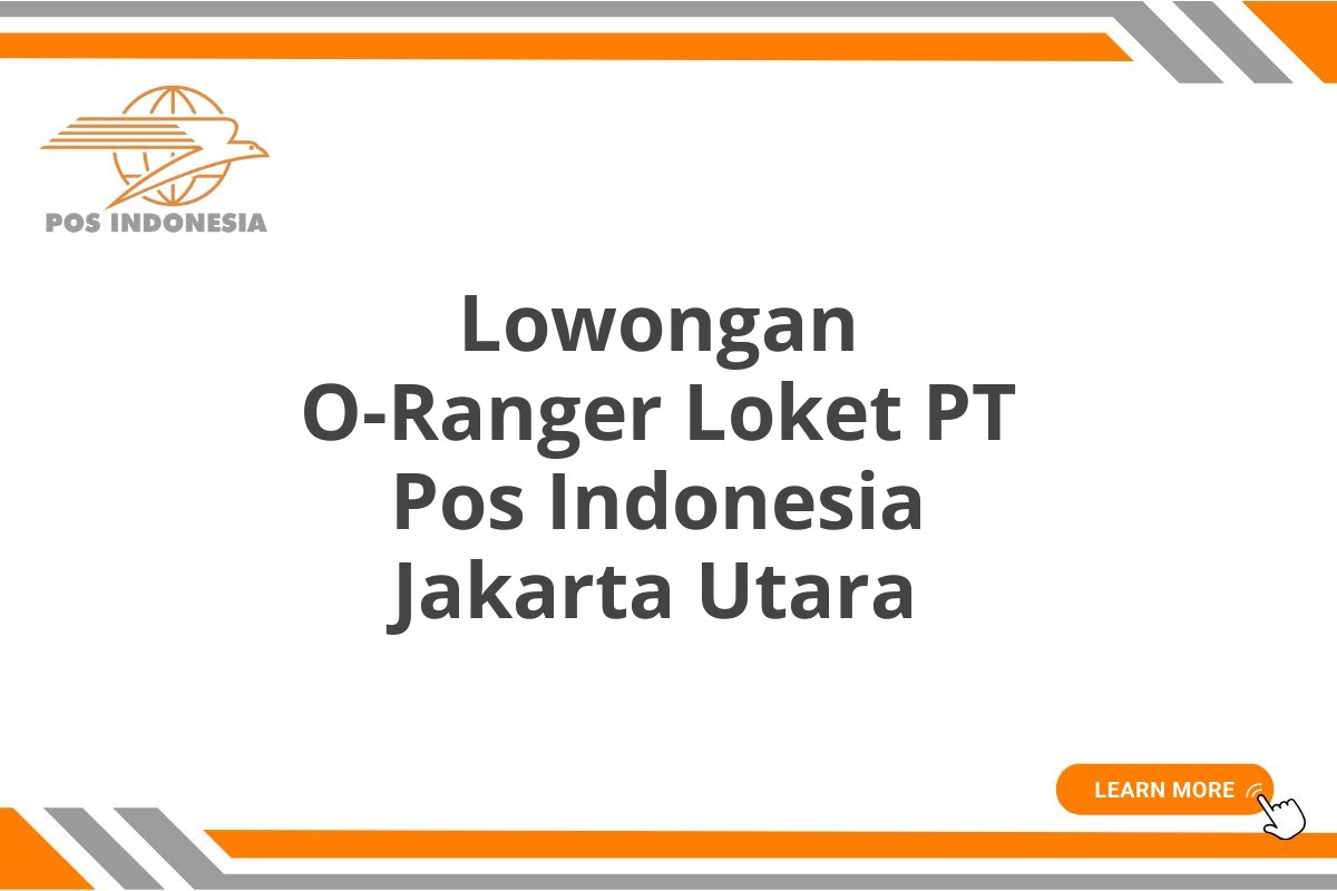 Lowongan O-Ranger Loket PT Pos Indonesia Jakarta Utara