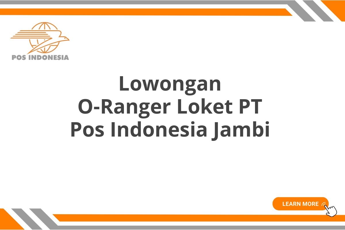 Lowongan O-Ranger Loket PT Pos Indonesia Jambi