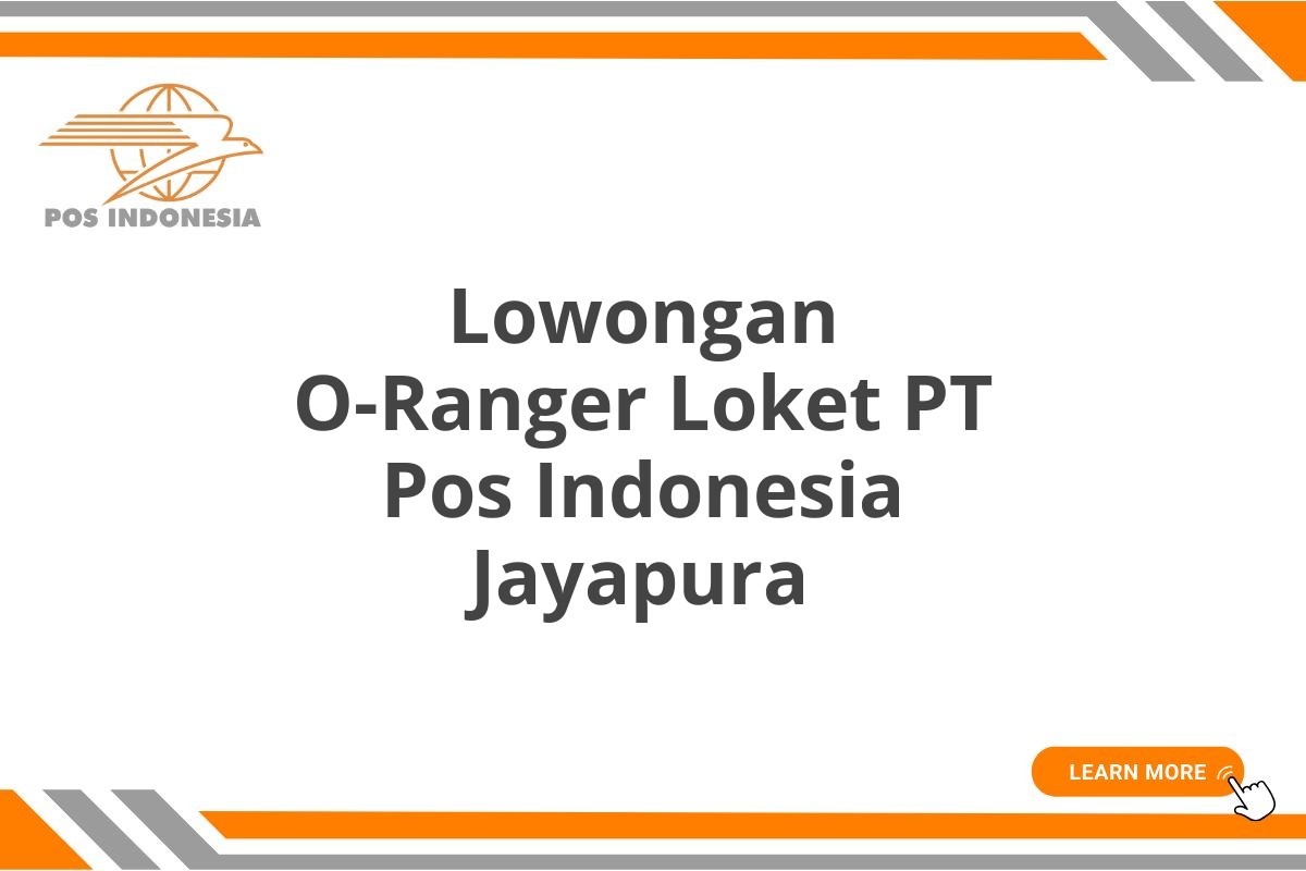 Lowongan O-Ranger Loket PT Pos Indonesia Jayapura