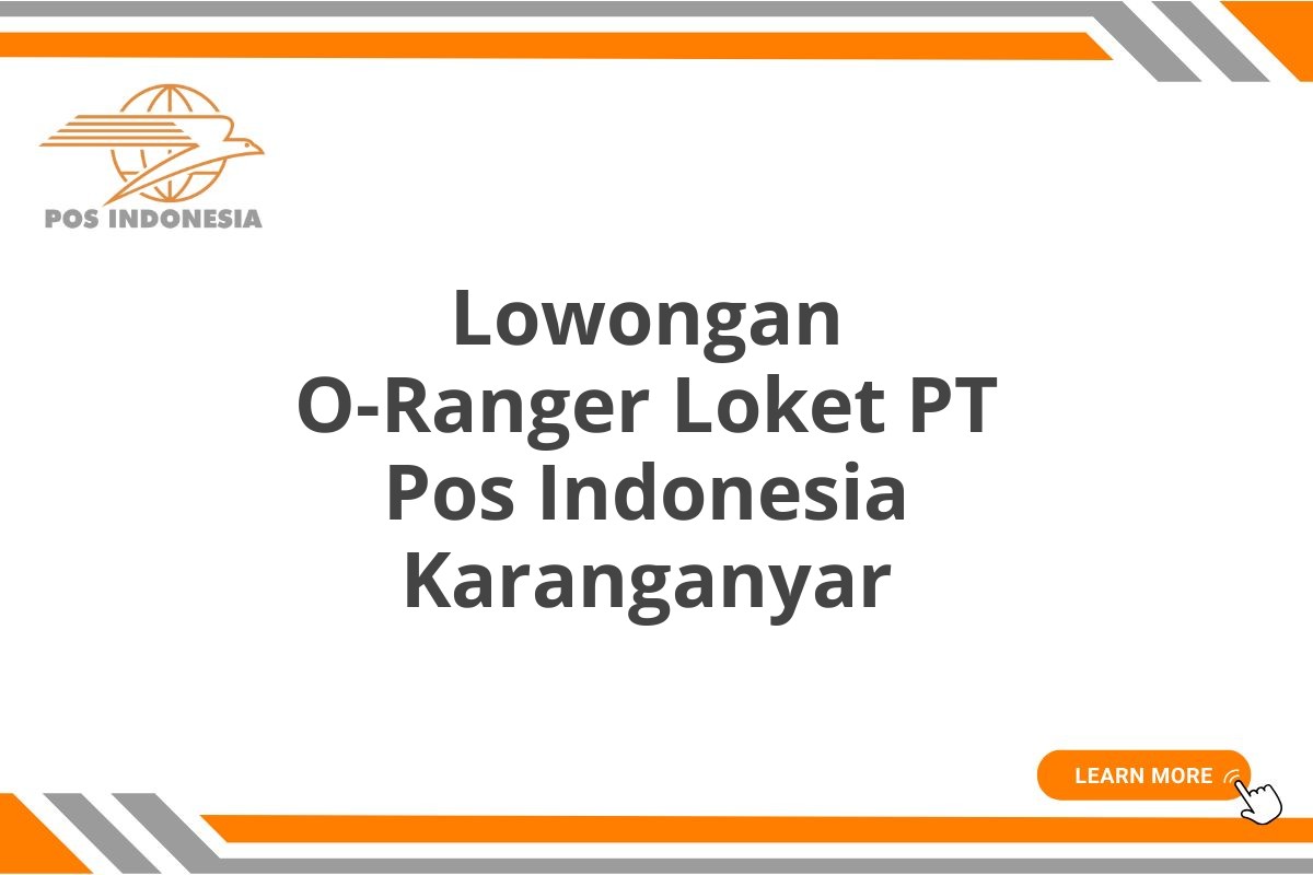 Lowongan O-Ranger Loket PT Pos Indonesia Karanganyar