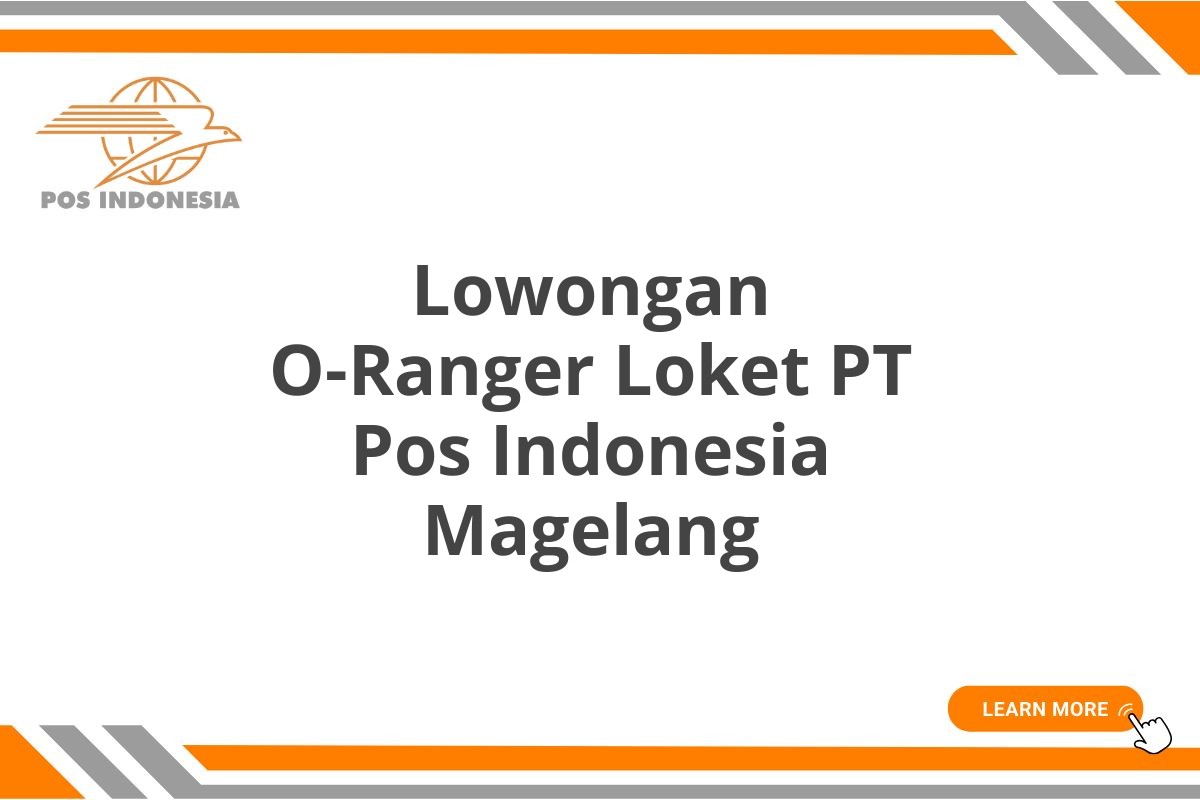 Lowongan O-Ranger Loket PT Pos Indonesia Magelang