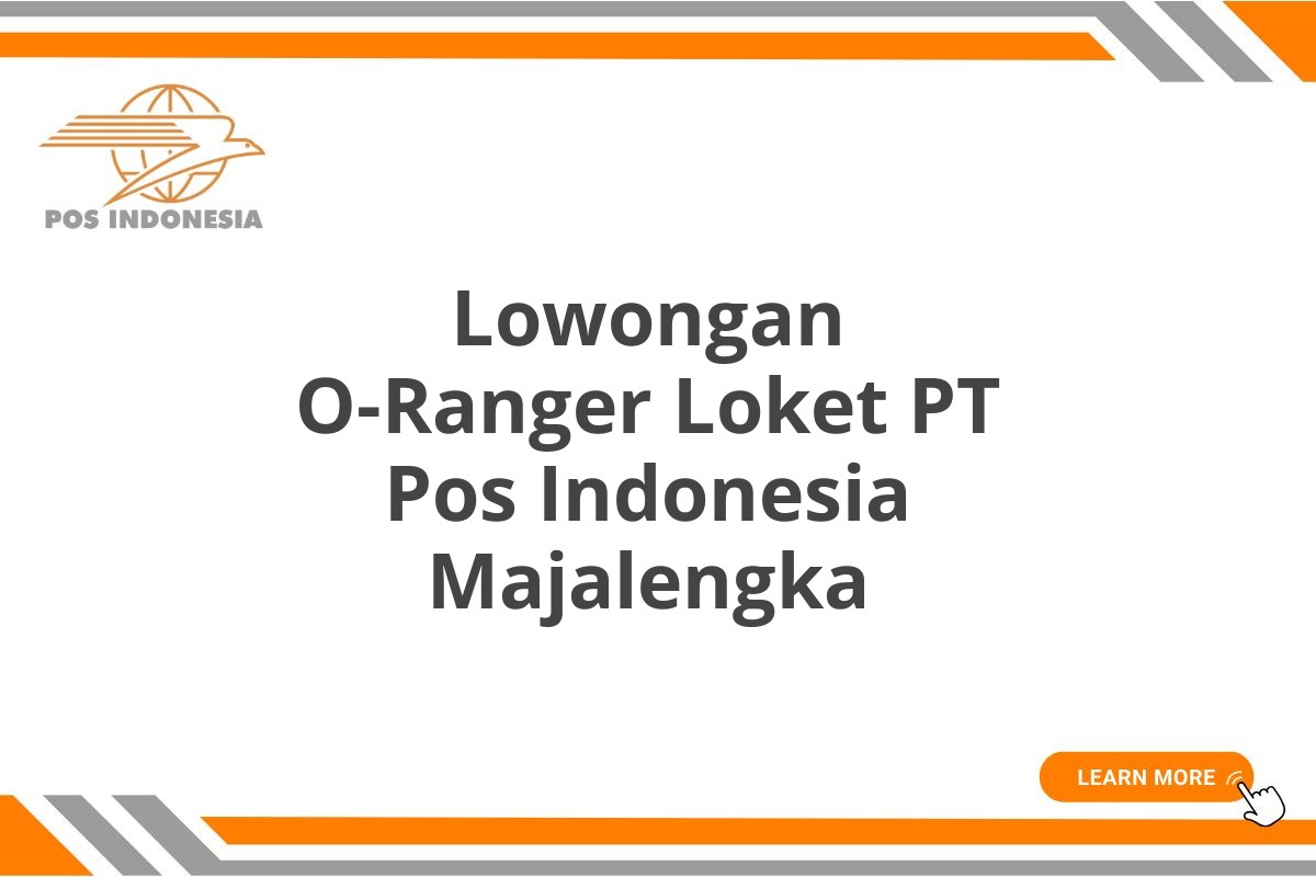 Lowongan O-Ranger Loket PT Pos Indonesia Majalengka