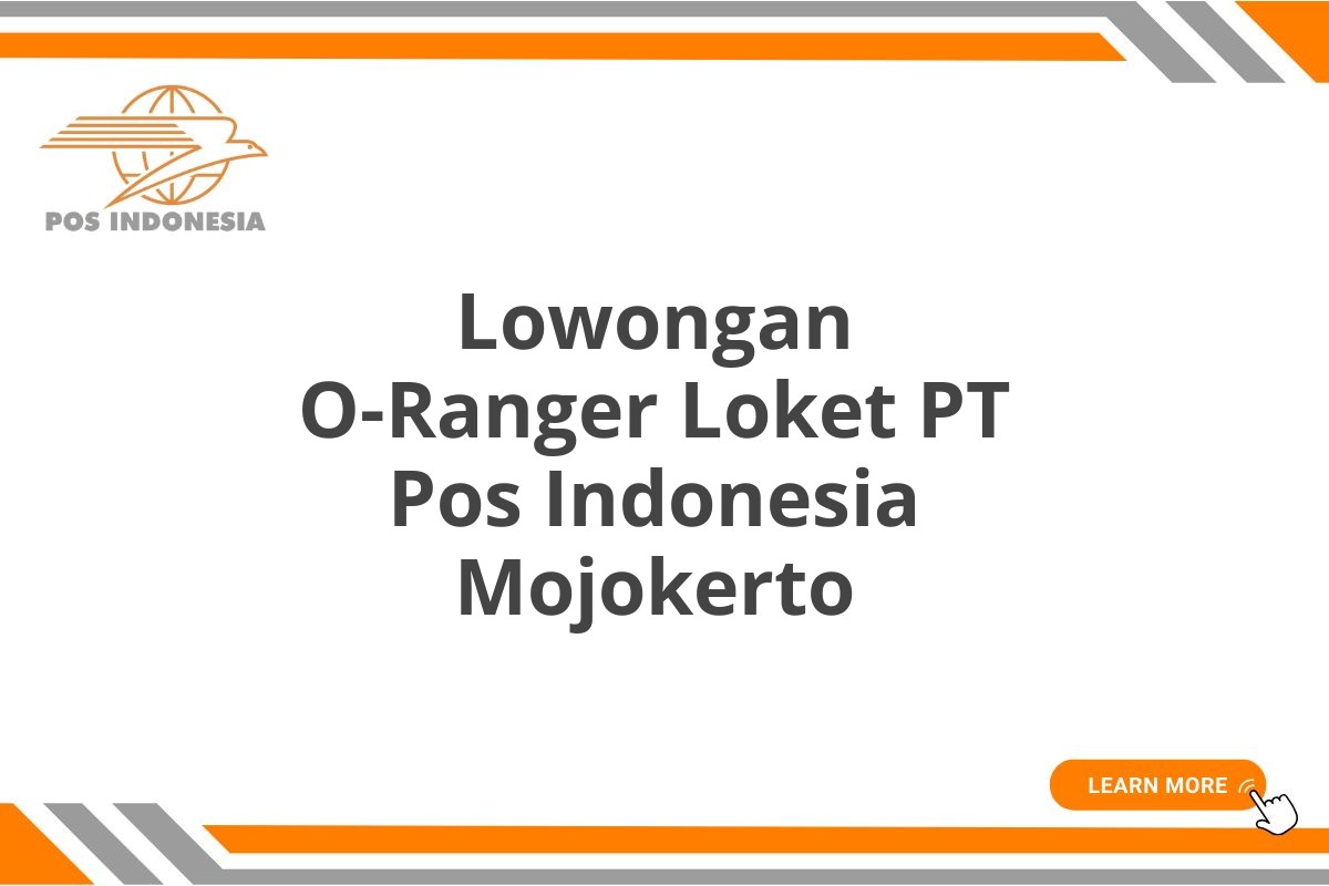 Lowongan O-Ranger Loket PT Pos Indonesia Mojokerto