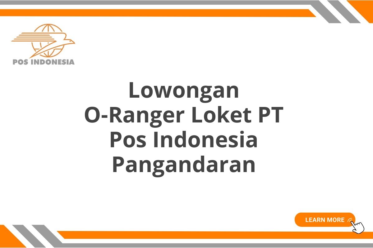 Lowongan O-Ranger Loket PT Pos Indonesia Pangandaran