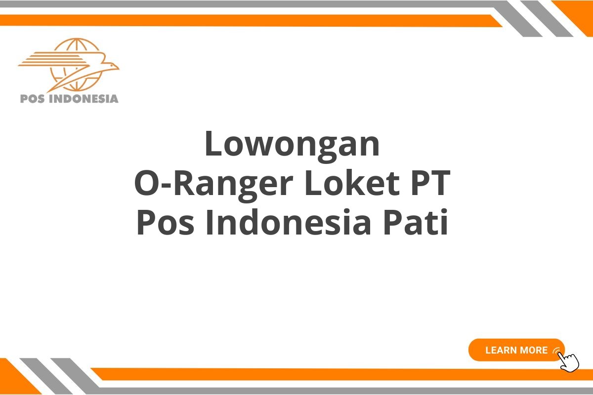 Lowongan O-Ranger Loket PT Pos Indonesia Pati