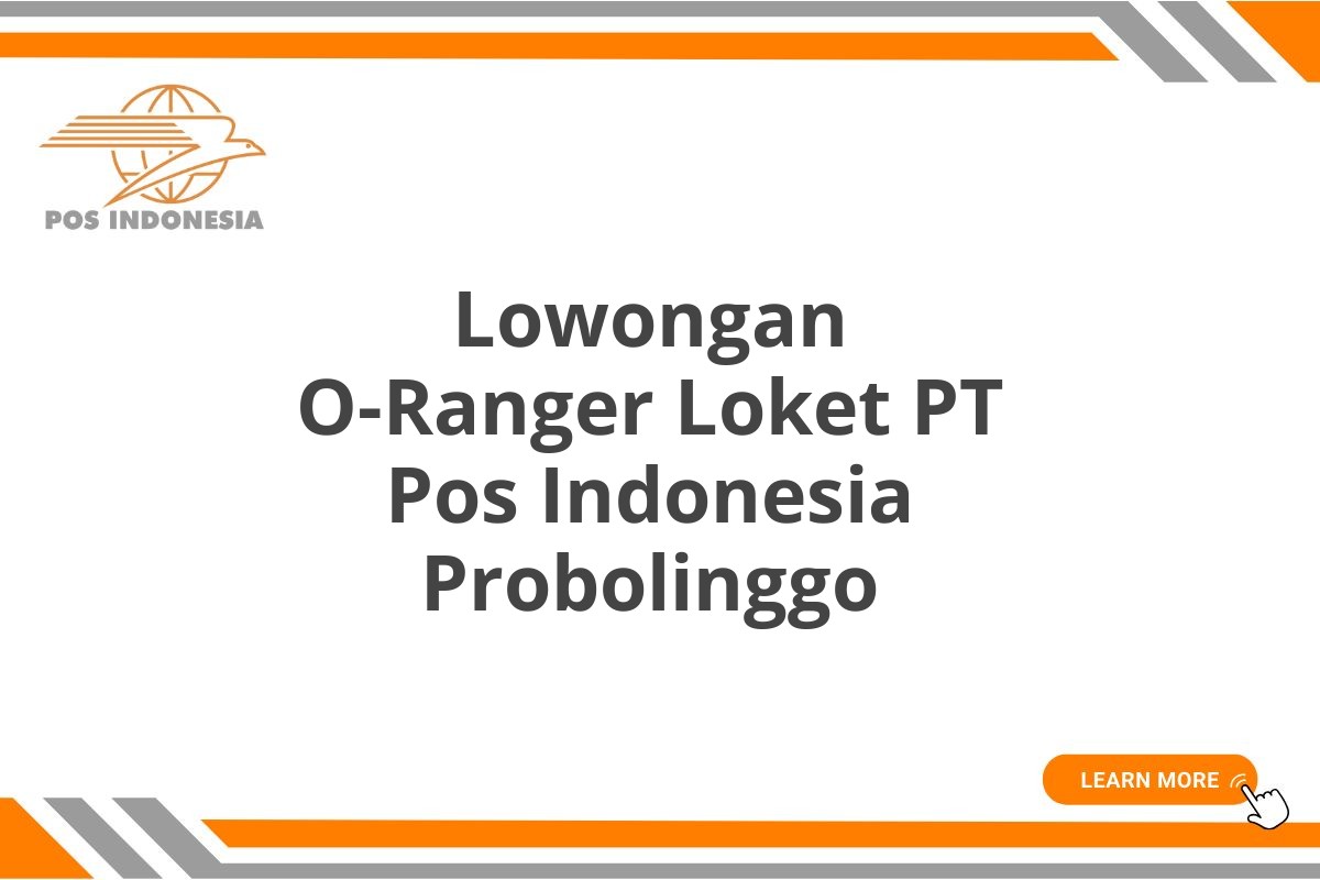 Lowongan O-Ranger Loket PT Pos Indonesia Probolinggo