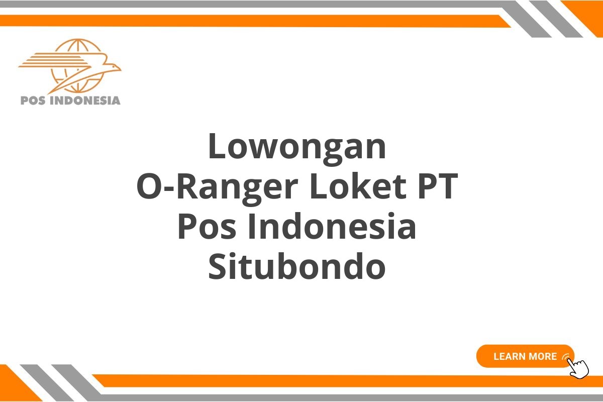 Lowongan O-Ranger Loket PT Pos Indonesia Situbondo