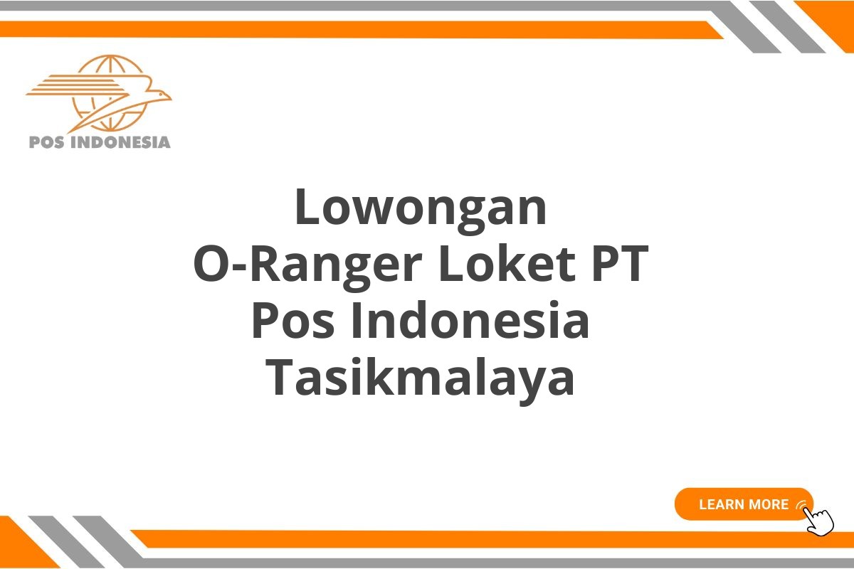 Lowongan O-Ranger Loket PT Pos Indonesia Tasikmalaya