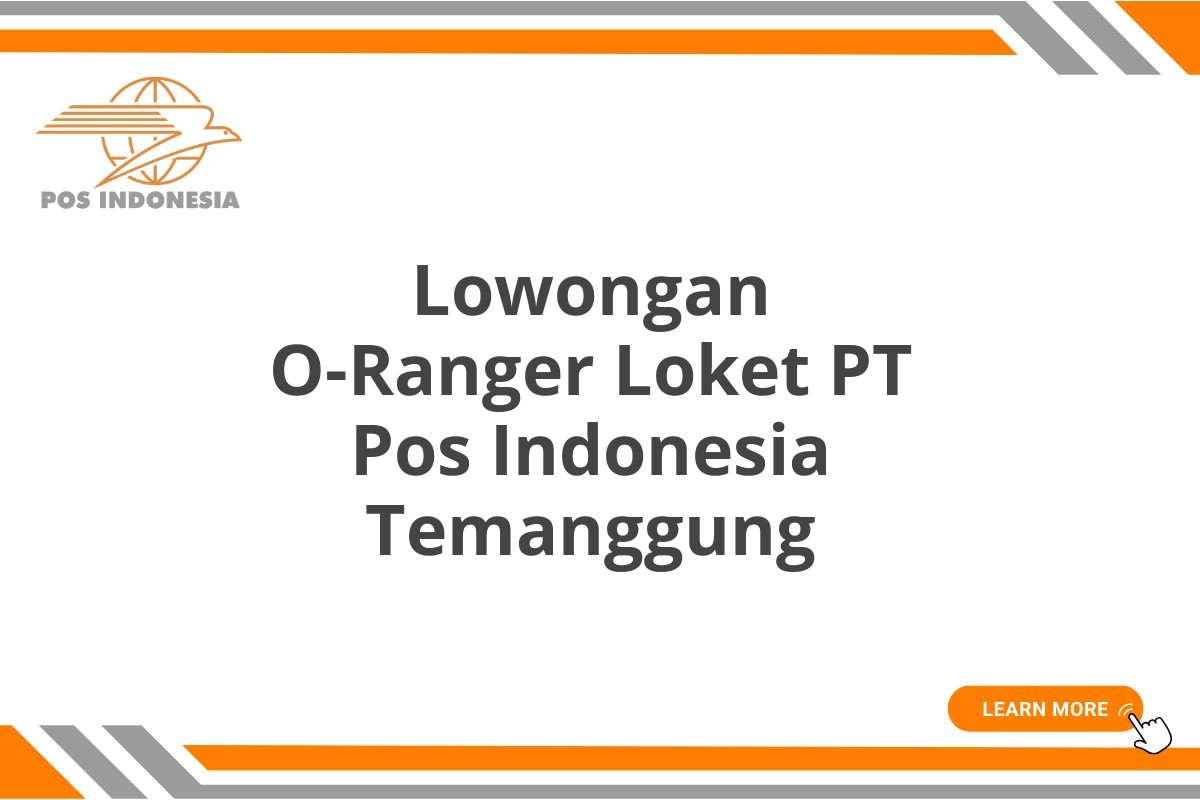 Lowongan O-Ranger Loket PT Pos Indonesia Temanggung