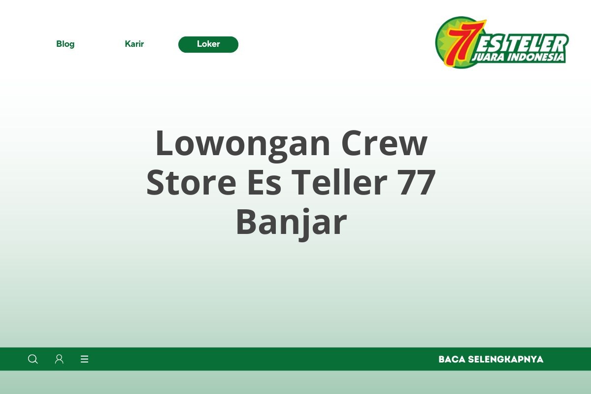 Lowongan Crew Store Es Teller 77 Banjar