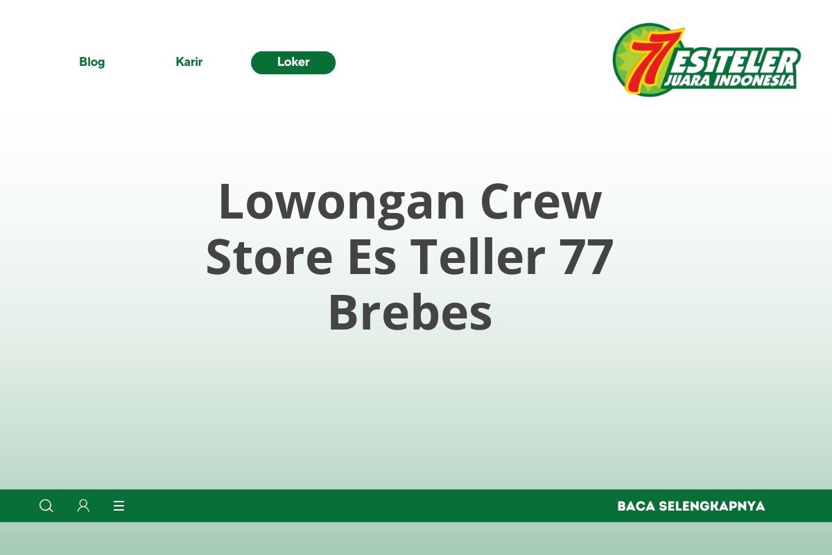 Lowongan Crew Store Es Teller 77 Brebes