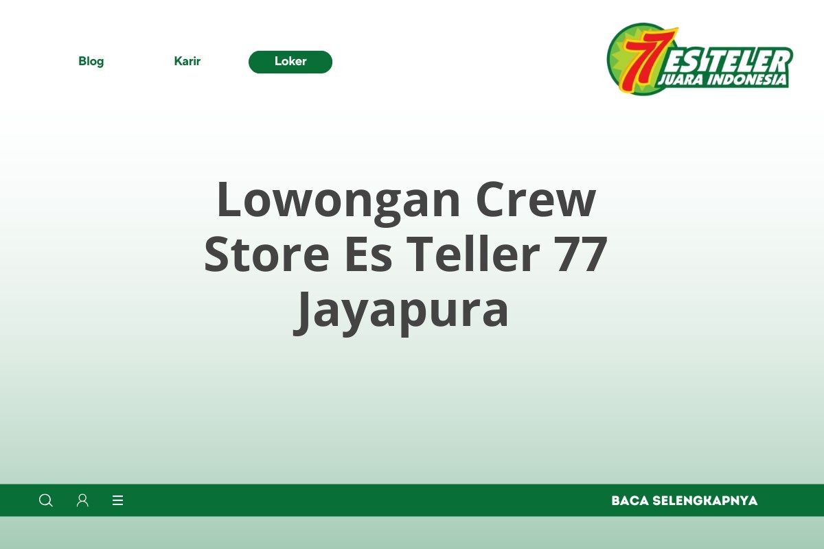 Lowongan Crew Store Es Teller 77 Jayapura