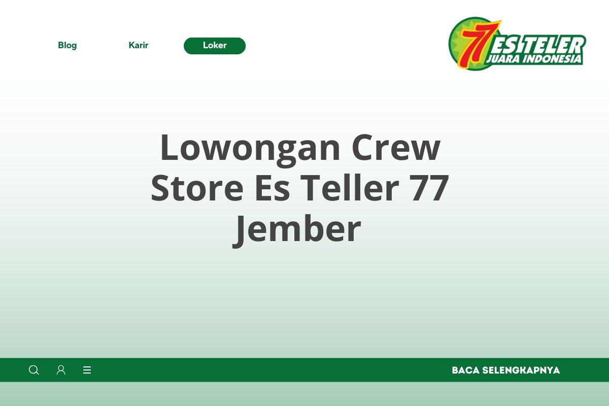 Lowongan Crew Store Es Teller 77 Jember