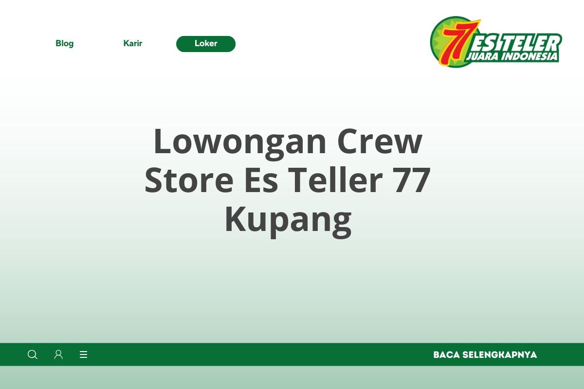 Lowongan Crew Store Es Teller 77 Kupang