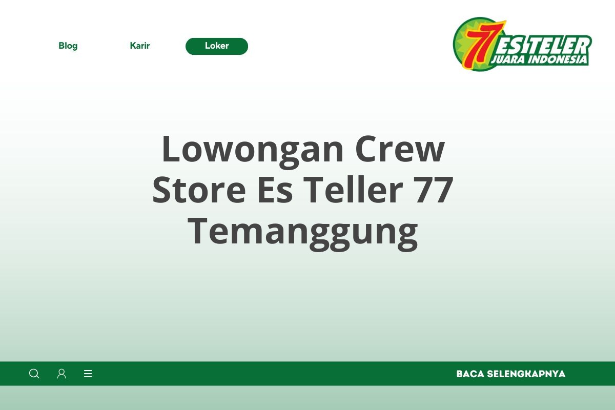 Lowongan Crew Store Es Teller 77 Temanggung