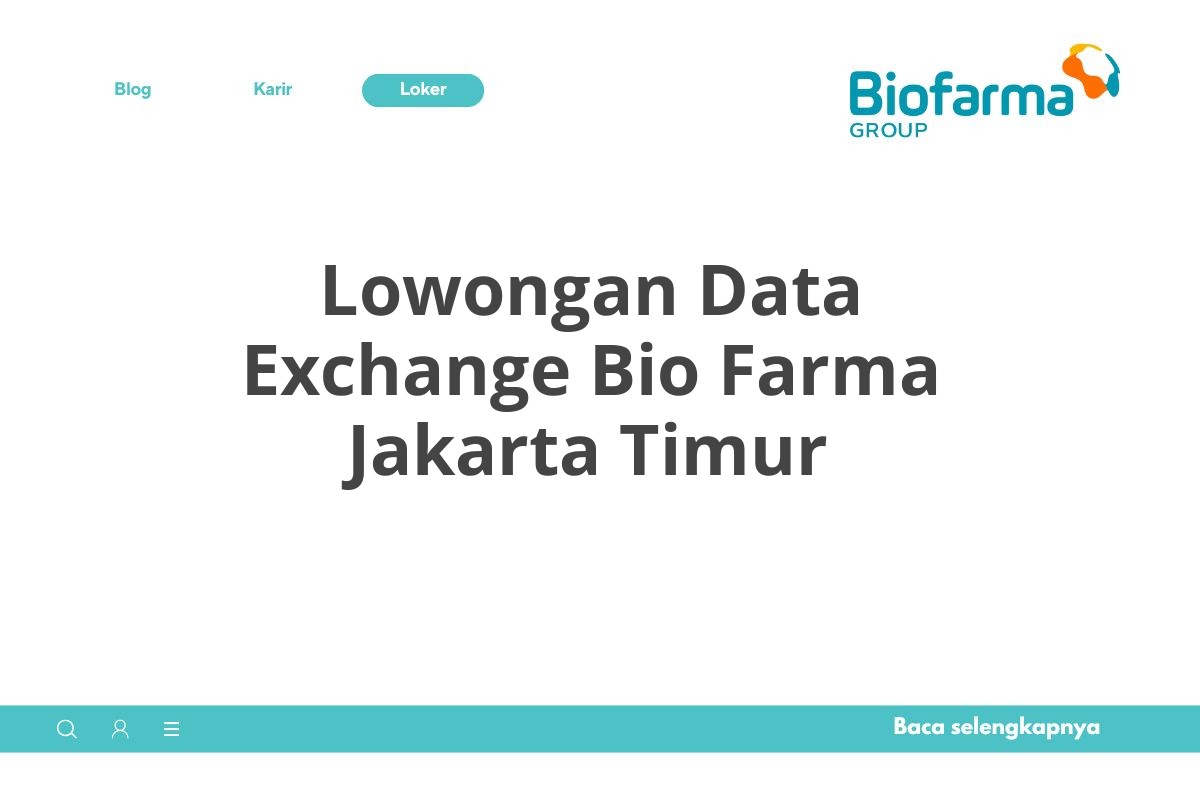 Lowongan Data Exchange Bio Farma Jakarta Timur