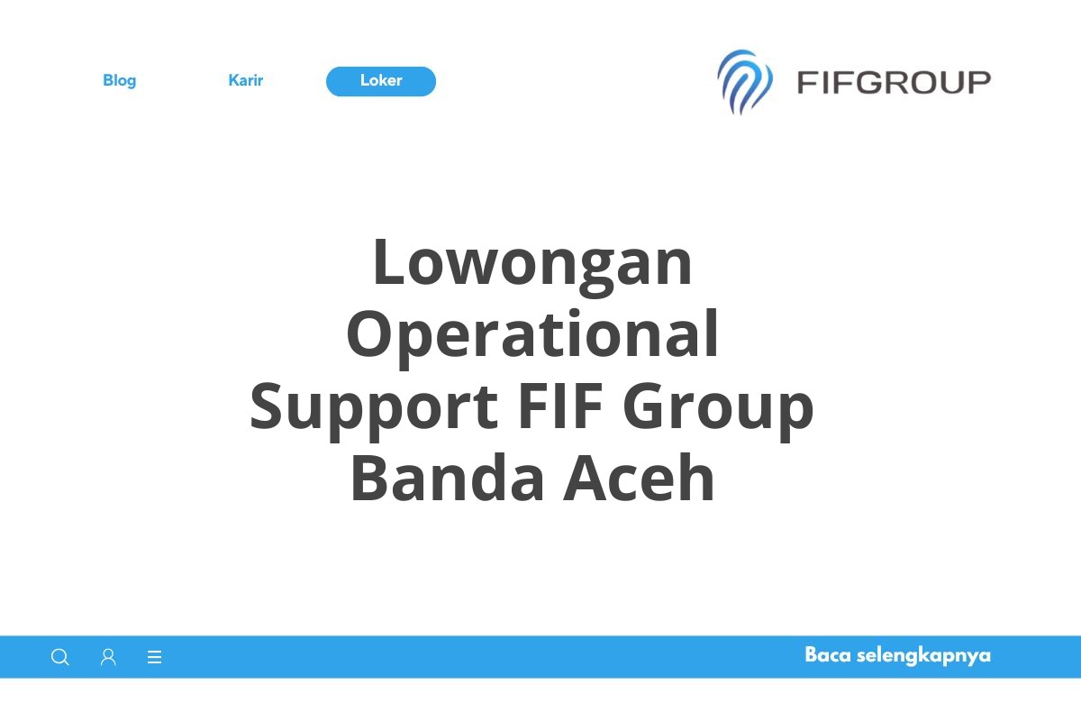 Lowongan Operational Support FIF Group Banda Aceh