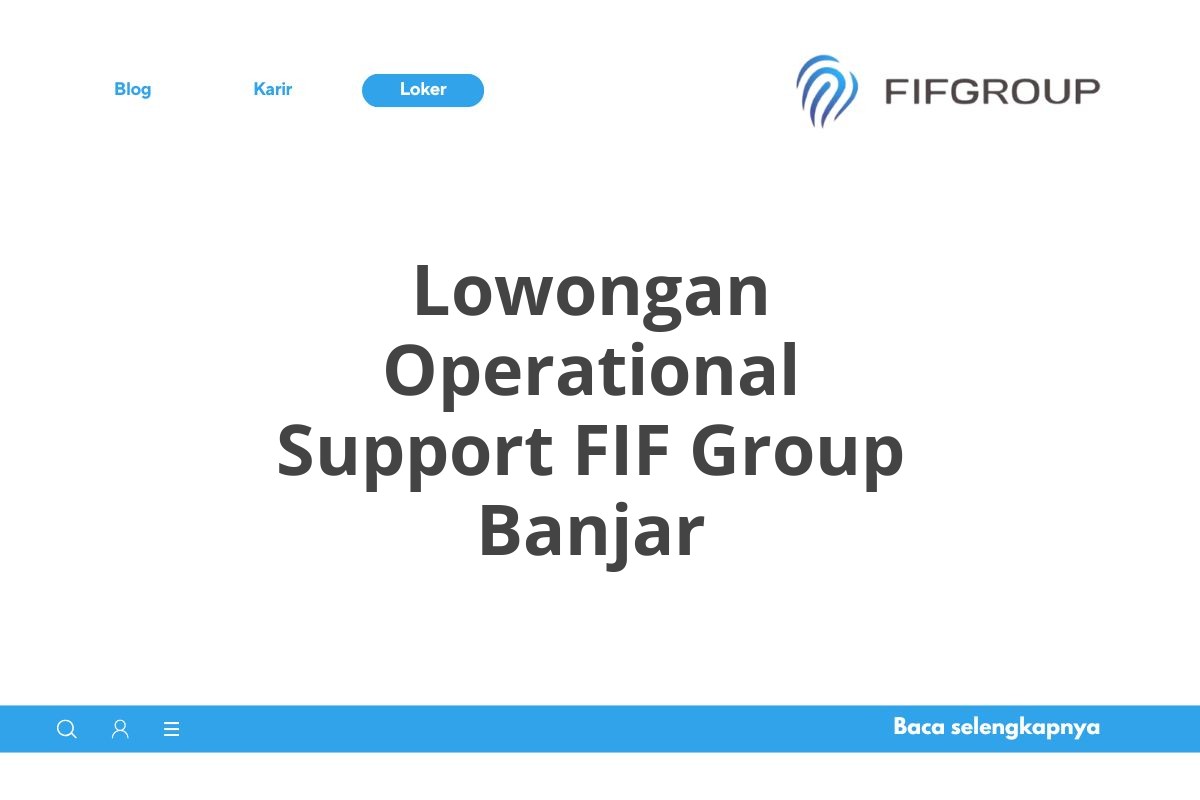 Lowongan Operational Support FIF Group Banjar