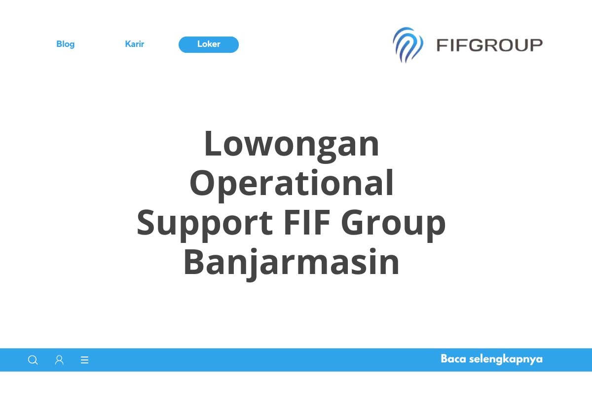 Lowongan Operational Support FIF Group Banjarmasin