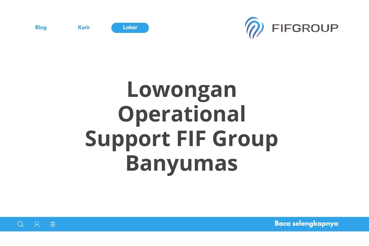 Lowongan Operational Support FIF Group Banyumas