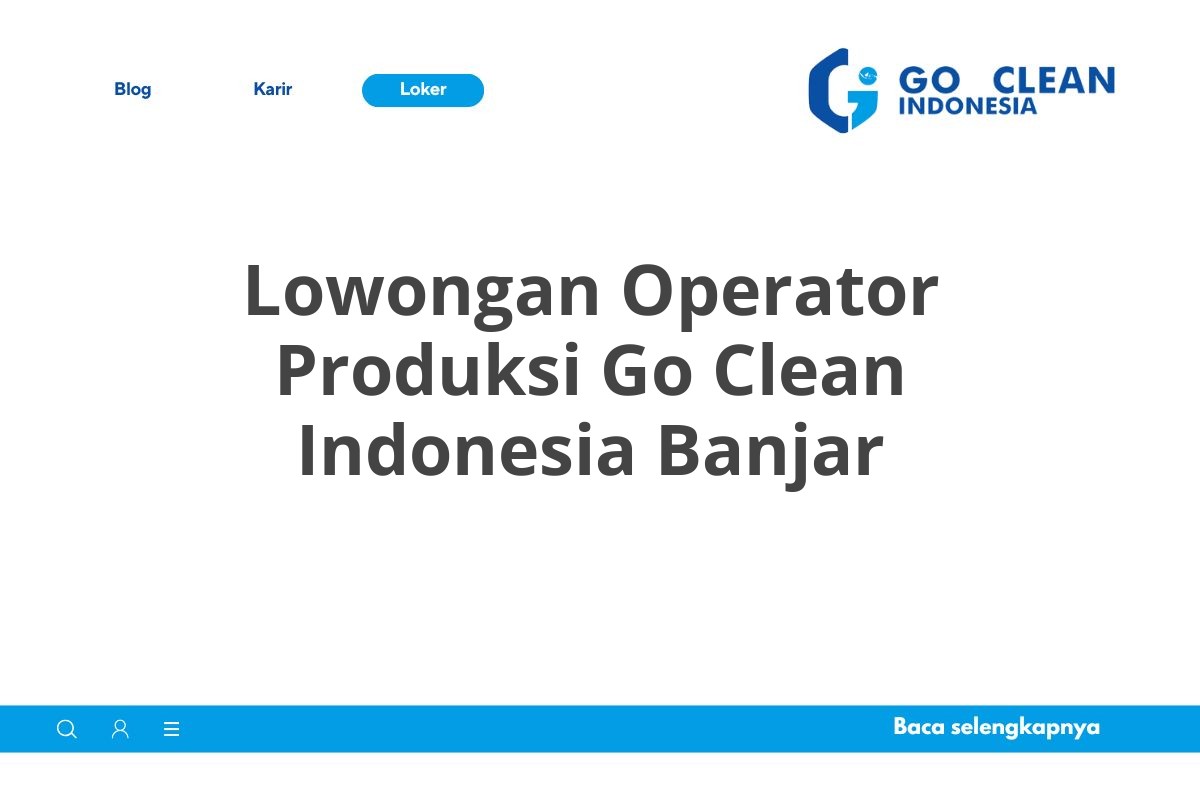 Lowongan Operator Produksi Go Clean Indonesia Banjar