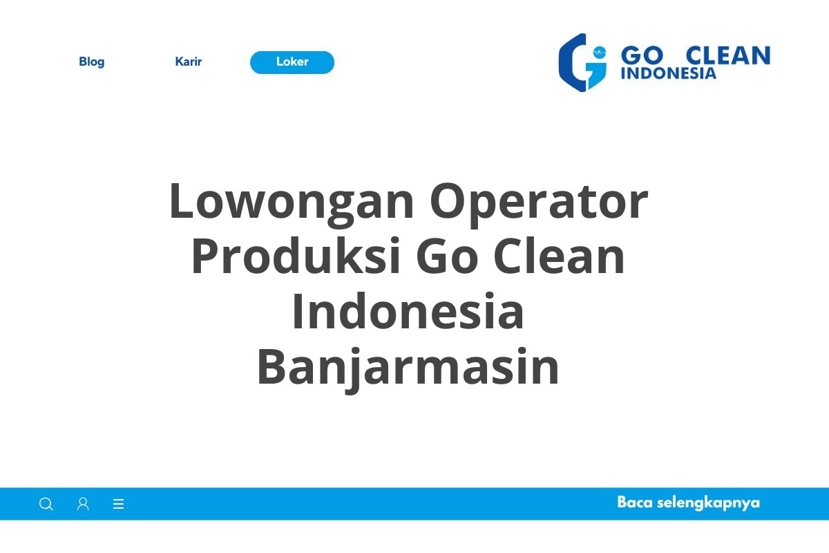 Lowongan Operator Produksi Go Clean Indonesia Banjarmasin