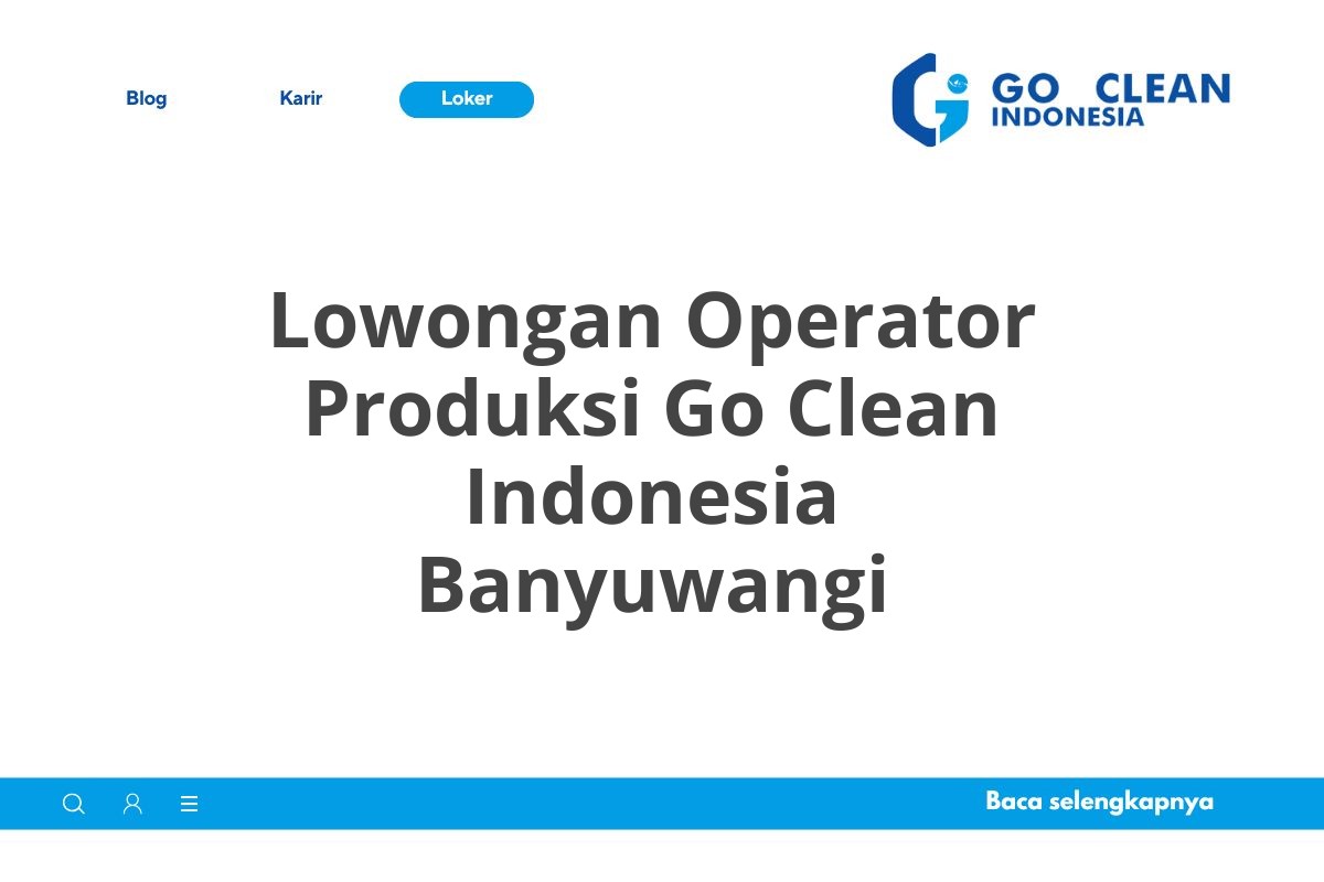 Lowongan Operator Produksi Go Clean Indonesia Banyuwangi