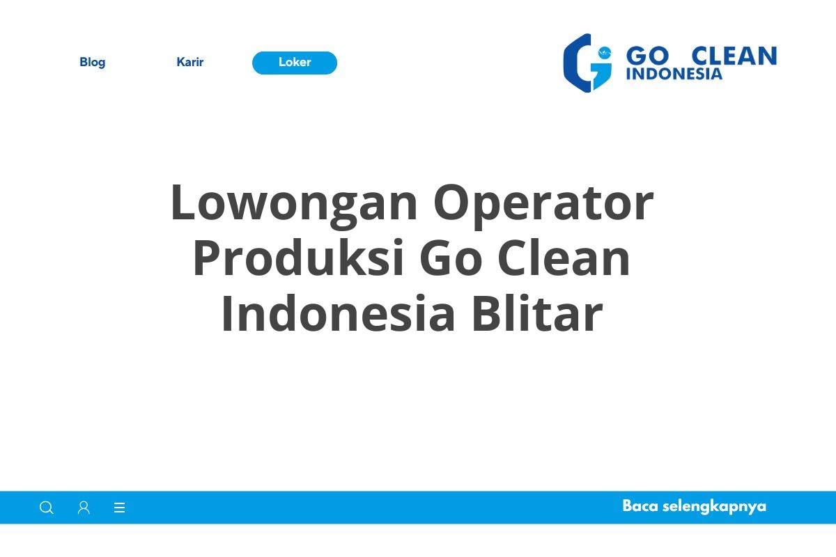 Lowongan Operator Produksi Go Clean Indonesia Blitar
