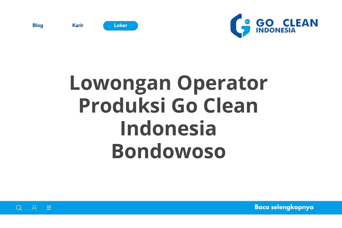 Lowongan Operator Produksi Go Clean Indonesia Bondowoso