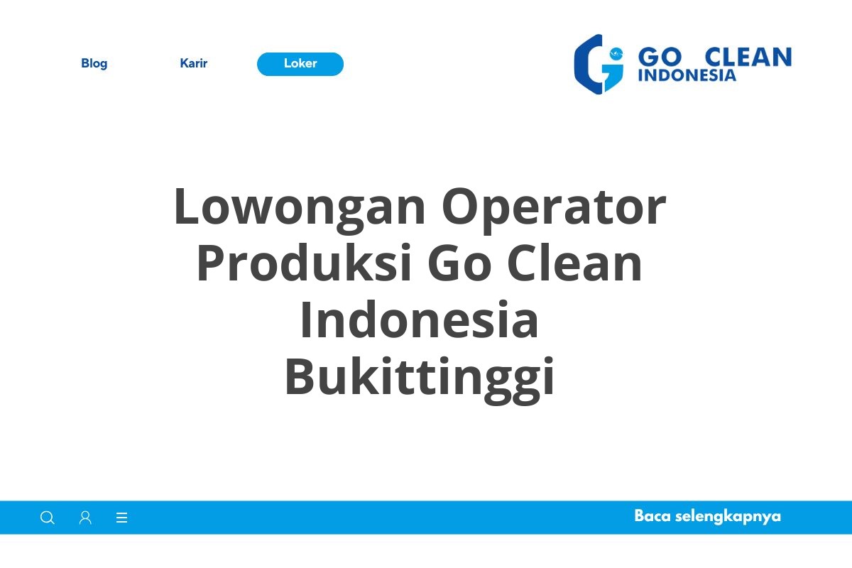 Lowongan Operator Produksi Go Clean Indonesia Bukittinggi