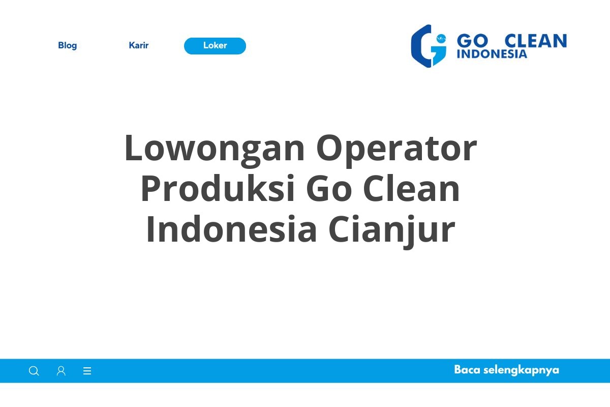 Lowongan Operator Produksi Go Clean Indonesia Cianjur