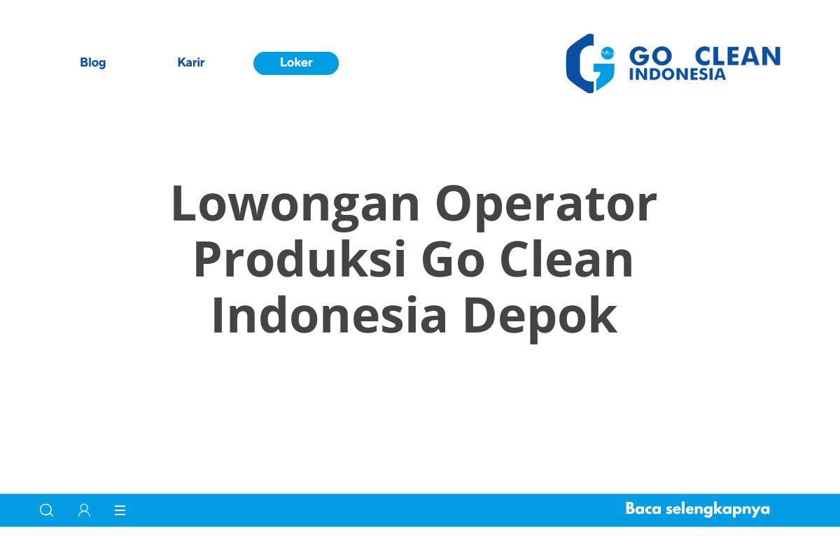 Lowongan Operator Produksi Go Clean Indonesia Depok