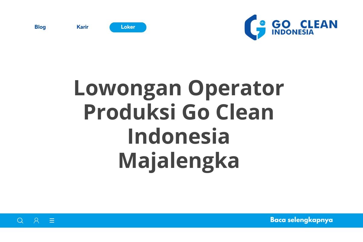 Lowongan Operator Produksi Go Clean Indonesia Majalengka