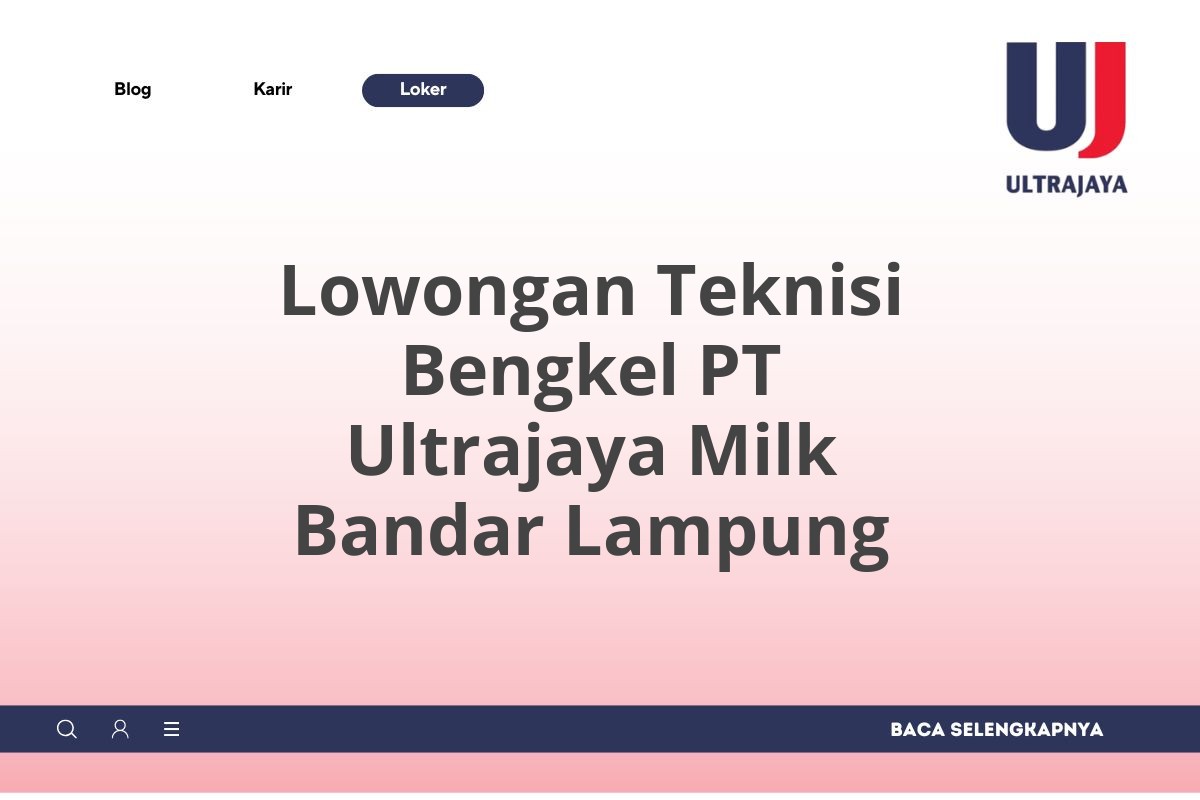 Lowongan Teknisi Bengkel PT Ultrajaya Milk Bandar Lampung