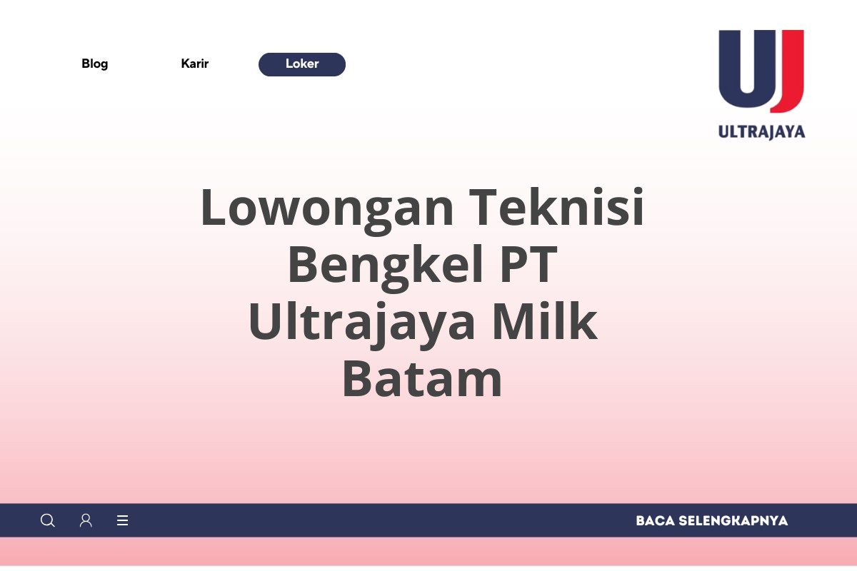 Lowongan Teknisi Bengkel PT Ultrajaya Milk Batam