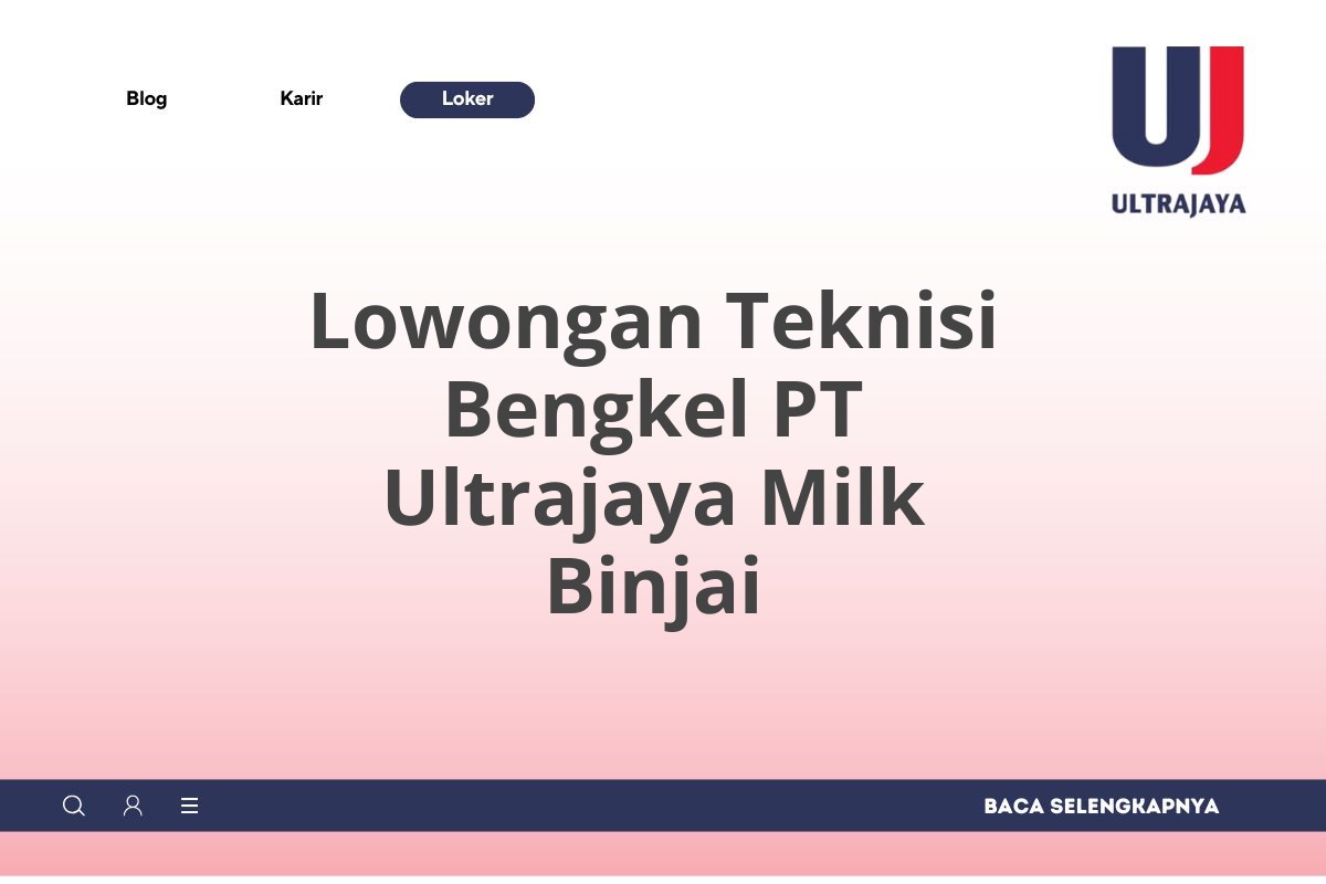 Lowongan Teknisi Bengkel PT Ultrajaya Milk Binjai