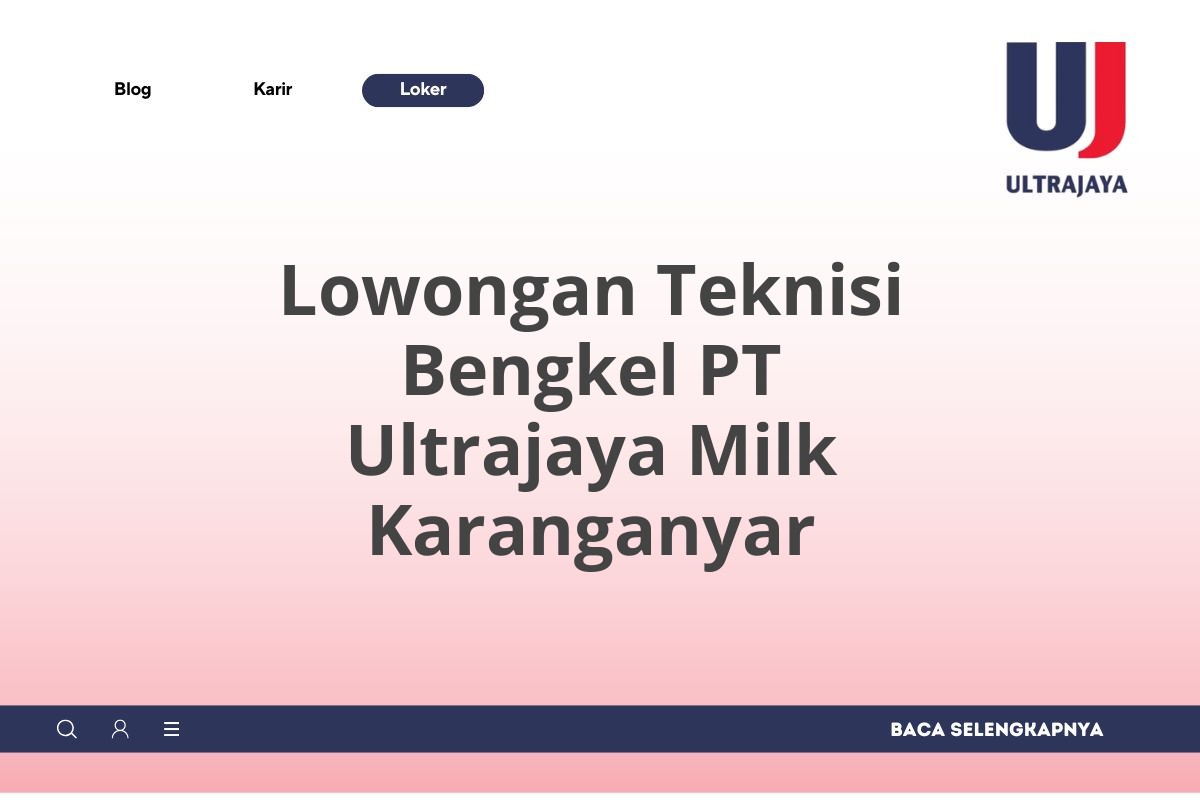 Lowongan Teknisi Bengkel PT Ultrajaya Milk Karanganyar