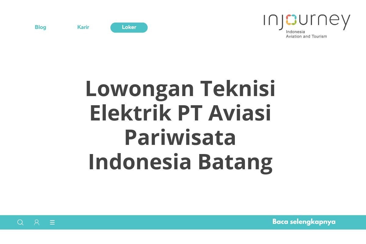 Lowongan Teknisi Elektrik PT Aviasi Pariwisata Indonesia Batang