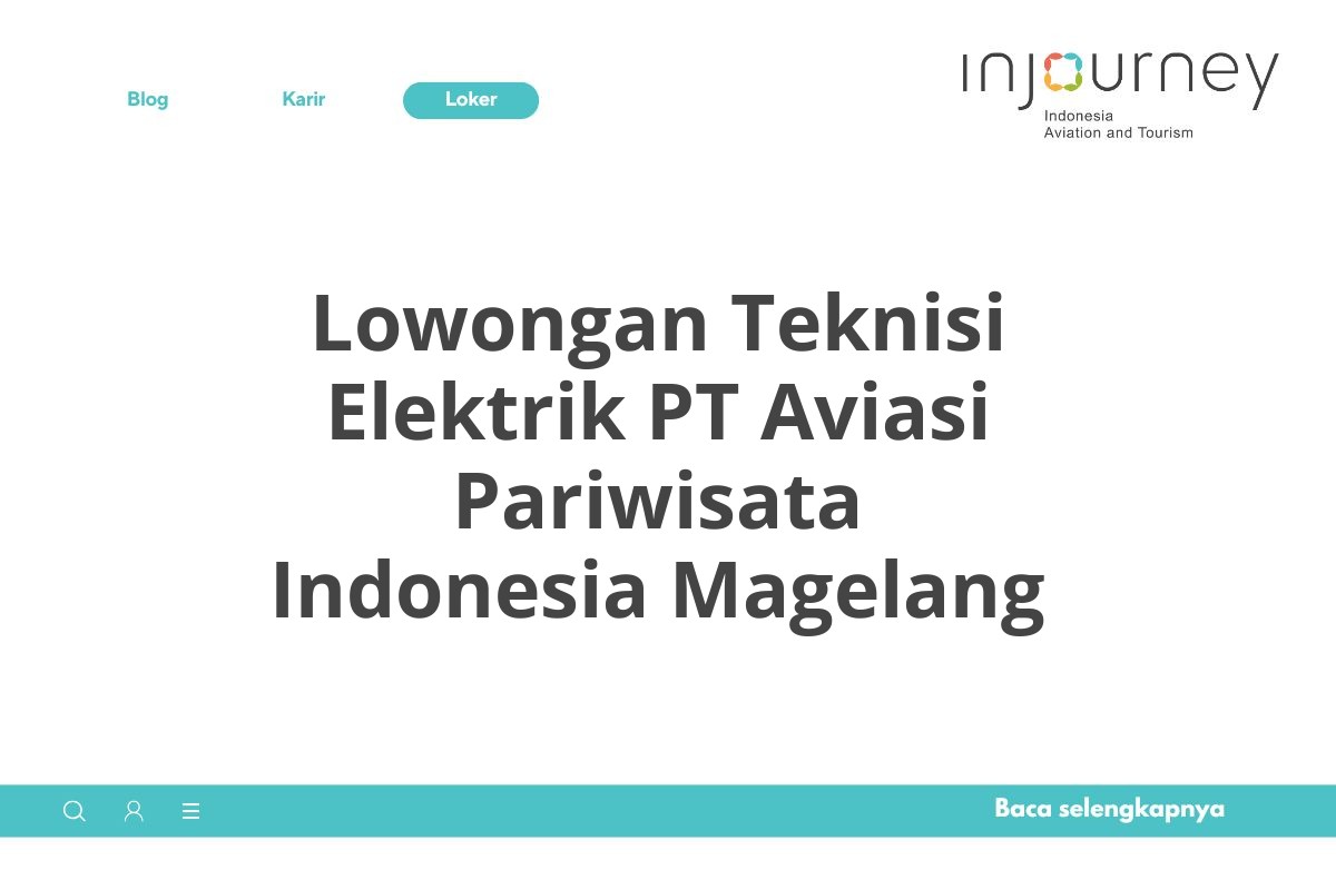 Lowongan Teknisi Elektrik PT Aviasi Pariwisata Indonesia Magelang