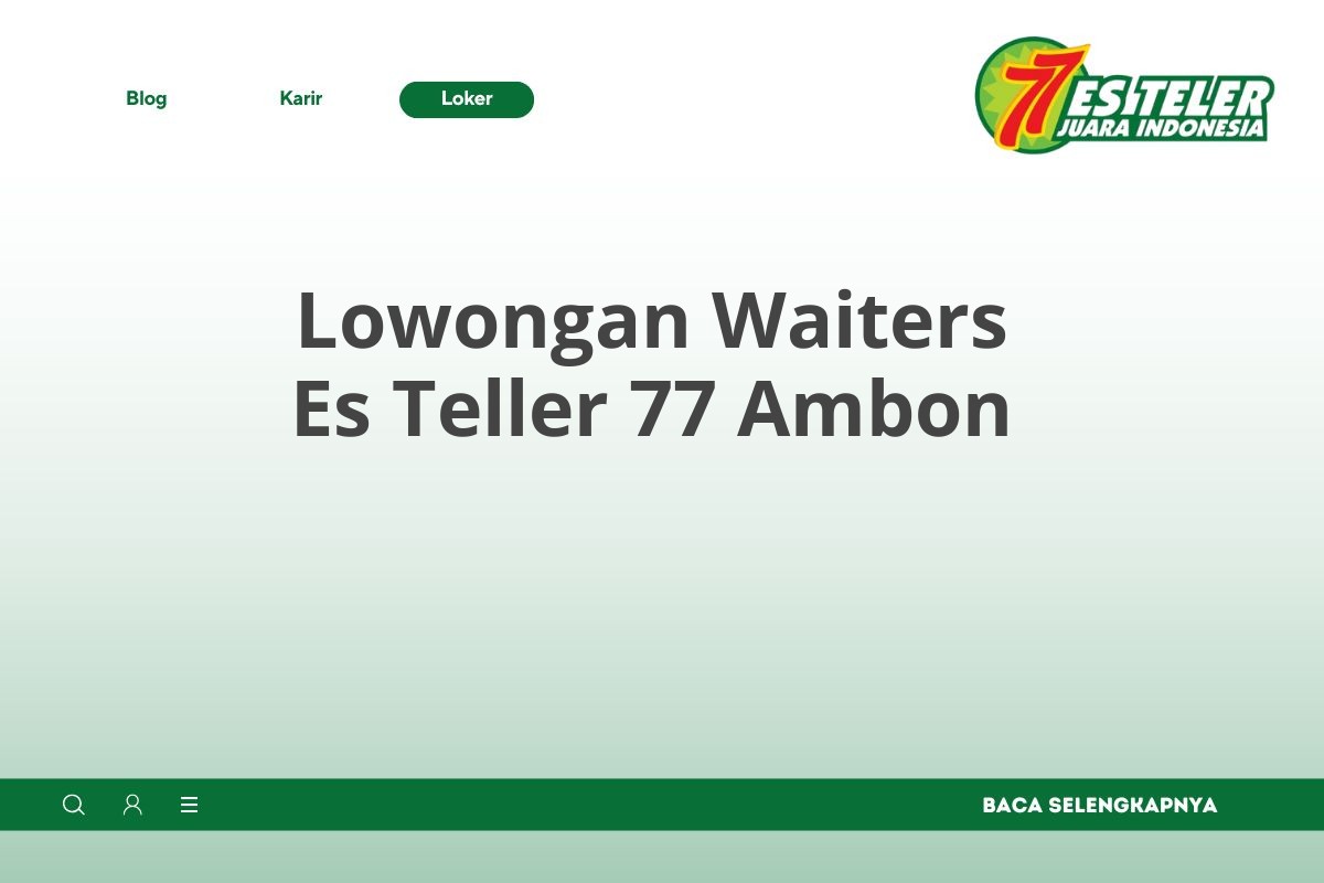 Lowongan Waiters Es Teller 77 Ambon