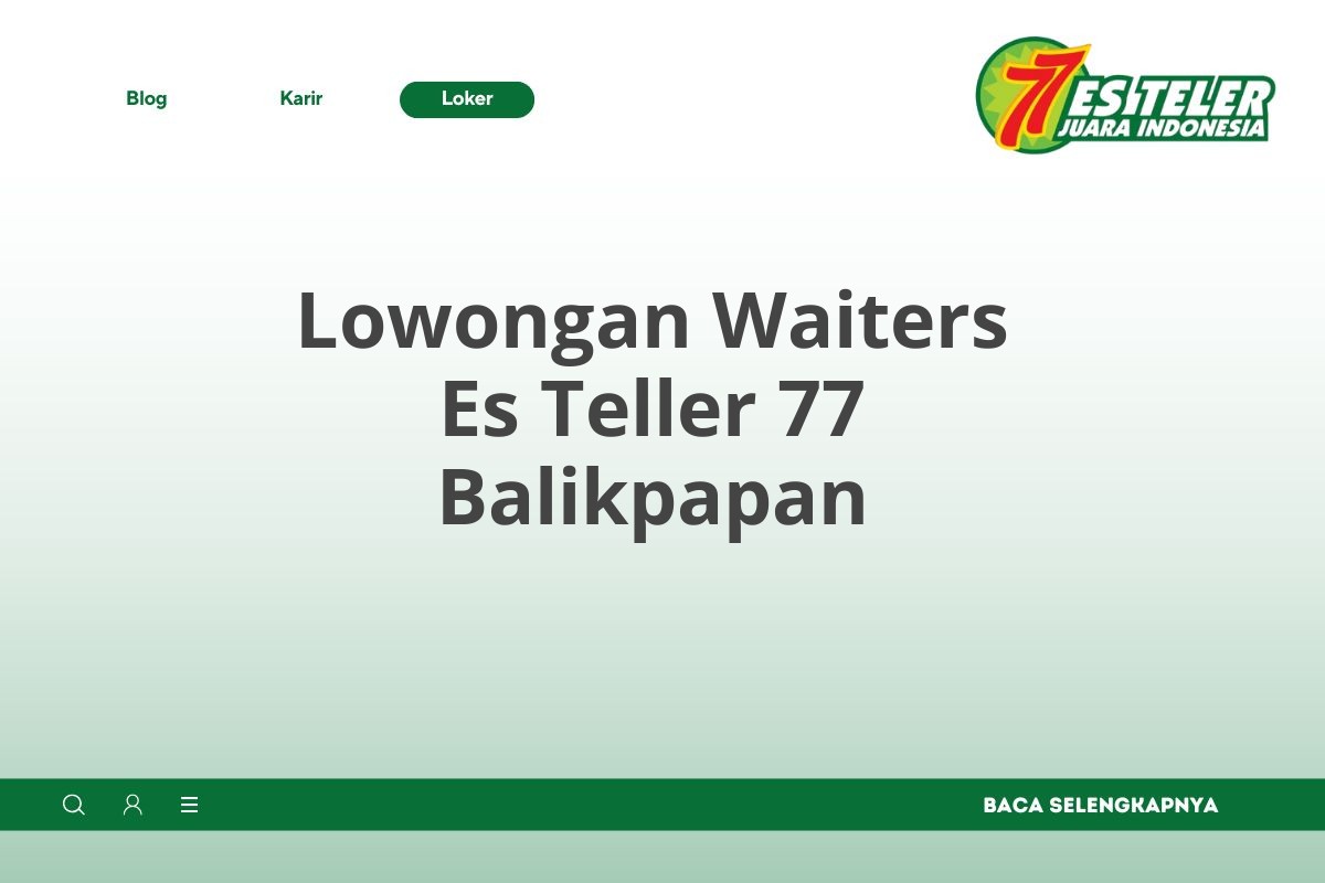 Lowongan Waiters Es Teller 77 Balikpapan