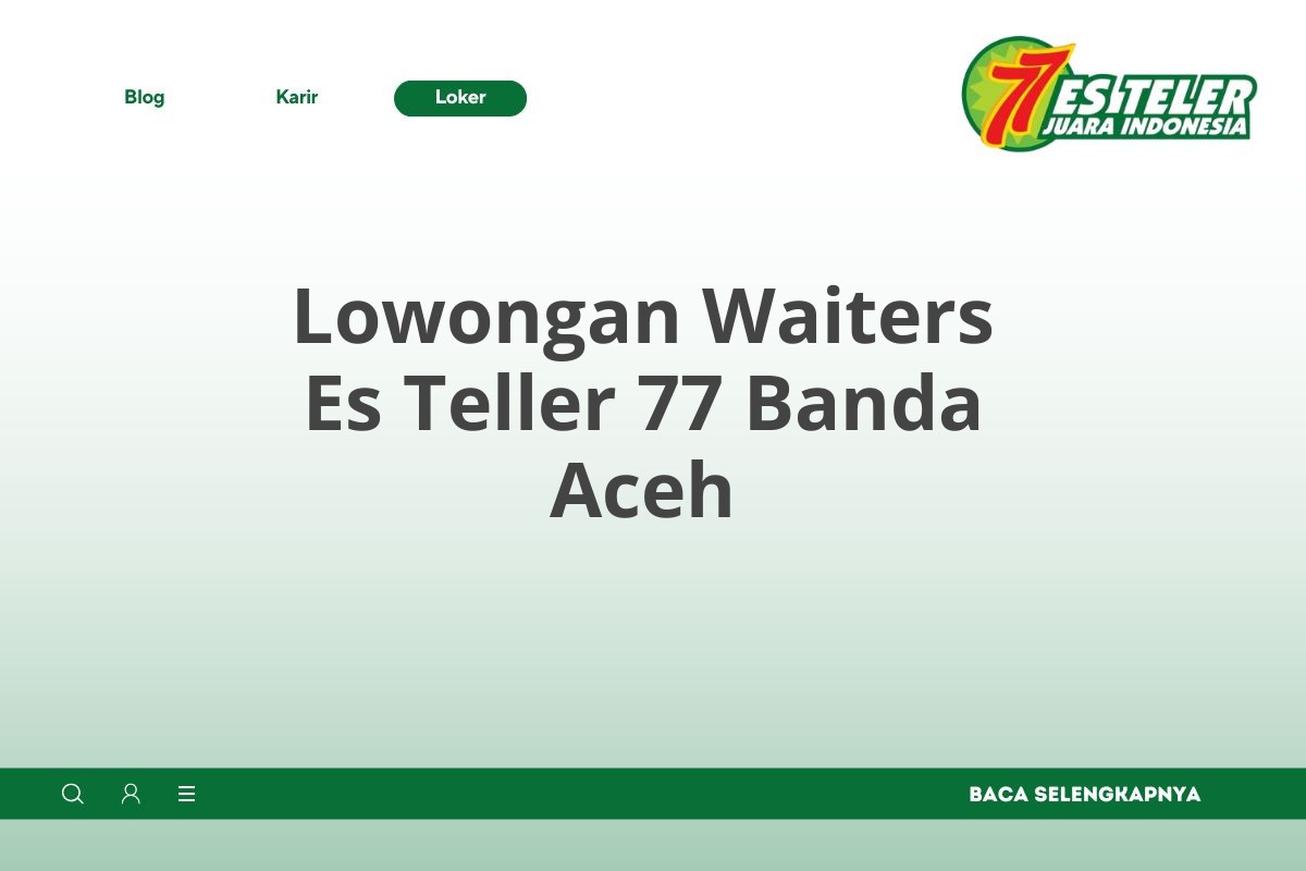 Lowongan Waiters Es Teller 77 Banda Aceh