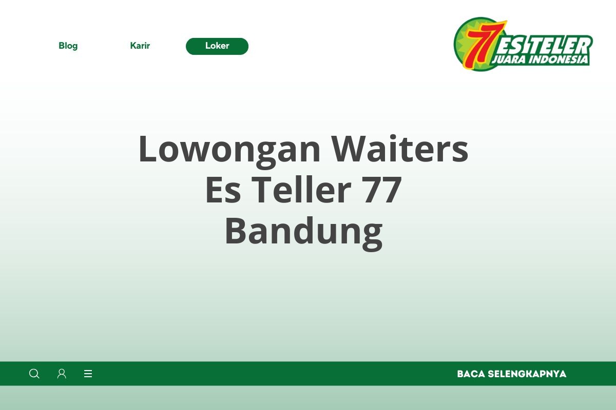 Lowongan Waiters Es Teller 77 Bandung