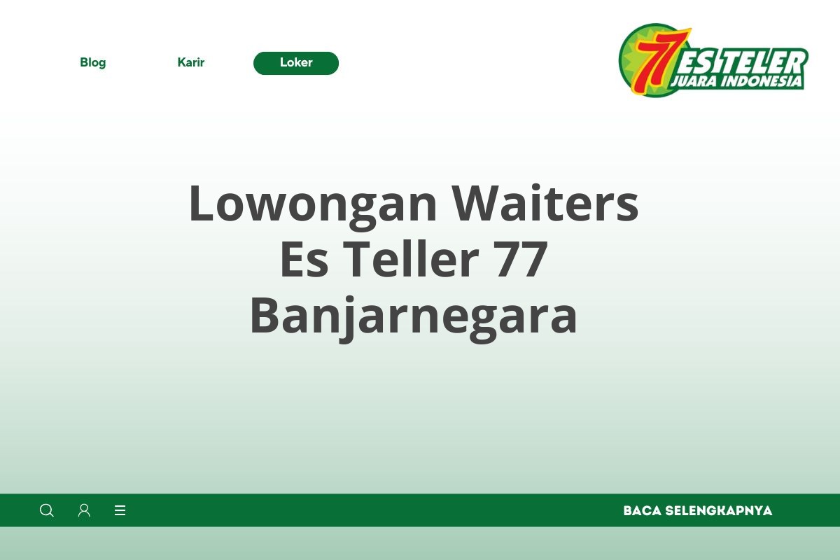 Lowongan Waiters Es Teller 77 Banjarnegara