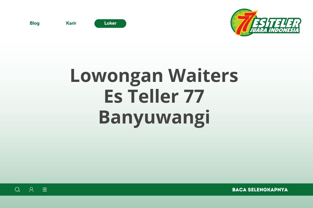 Lowongan Waiters Es Teller 77 Banyuwangi