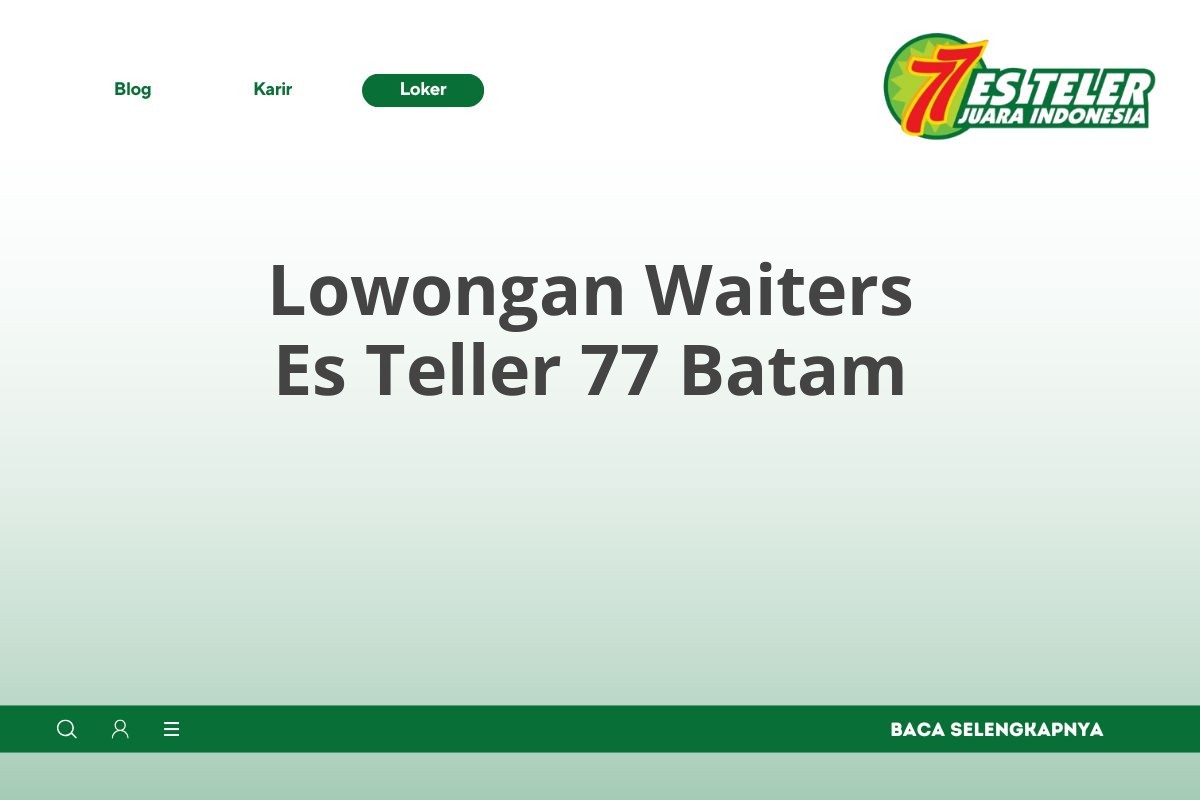 Lowongan Waiters Es Teller 77 Batam